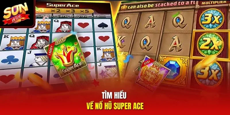 Tìm hiểu về Nổ hũ Super Ace