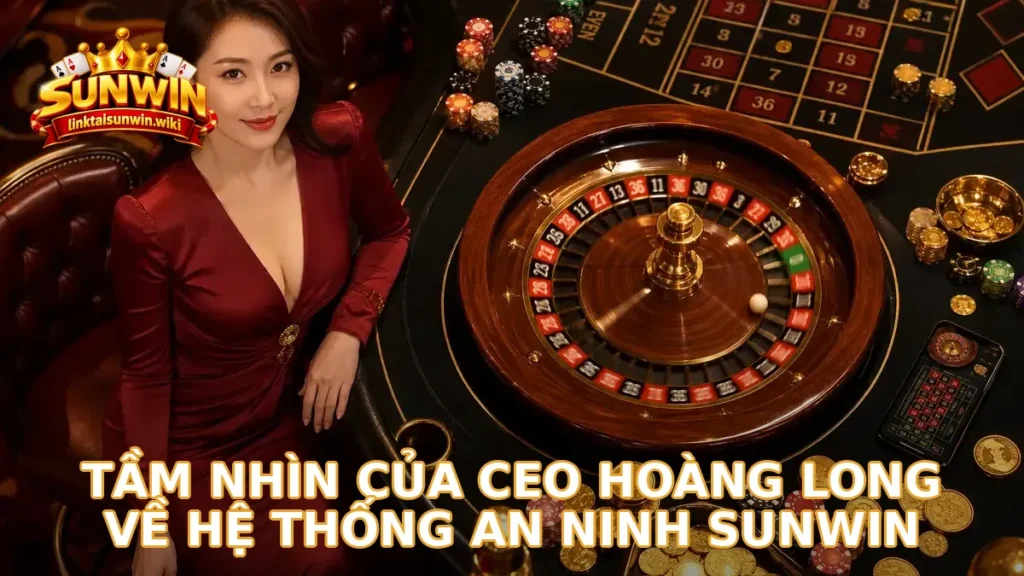 Tầm nhìn của CEO Hoàng Long về hệ thống an ninh Sunwin